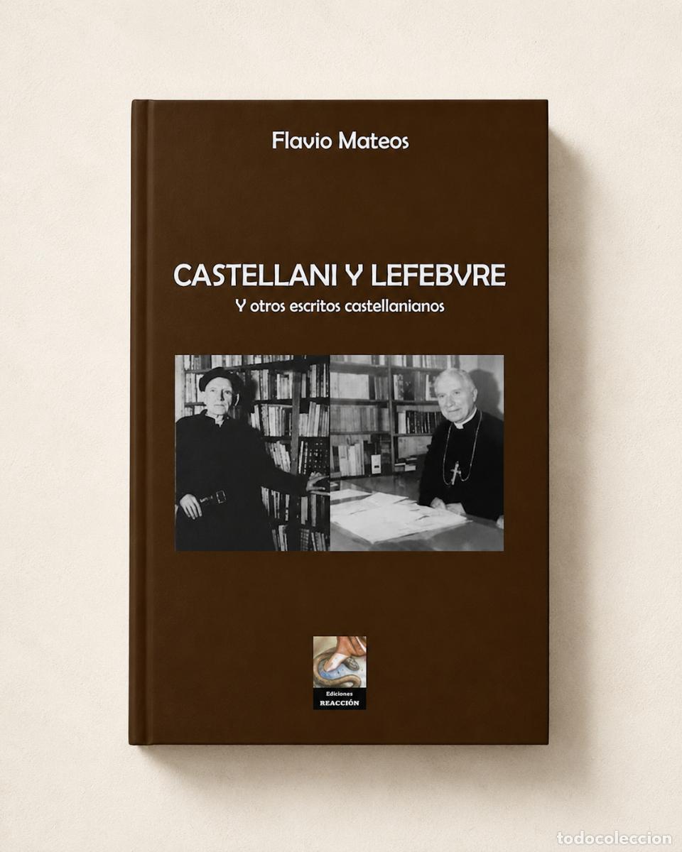 Libros de segunda mano: Flavio Mateos &ndash; Castellani y Lefebvre. Y otros escritos castellanianos &ndash; Ediciones Reacci&oacute;n &ndash; LM
