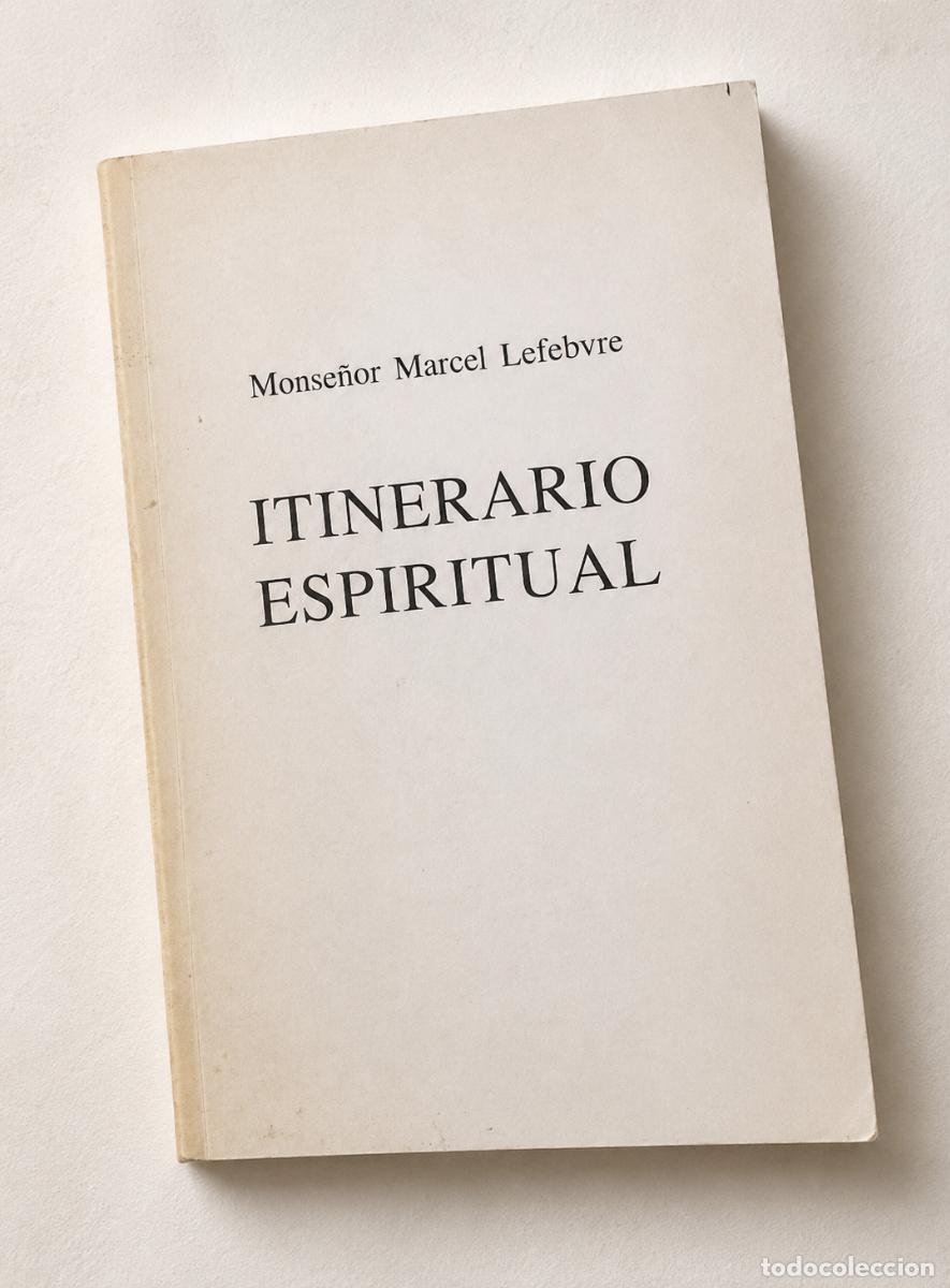 Libros de segunda mano: Monse&ntilde;or Marcel Lefebvre &ndash; Itinerario espiritual &ndash; Voz en el Desierto &ndash; 2005 - LM