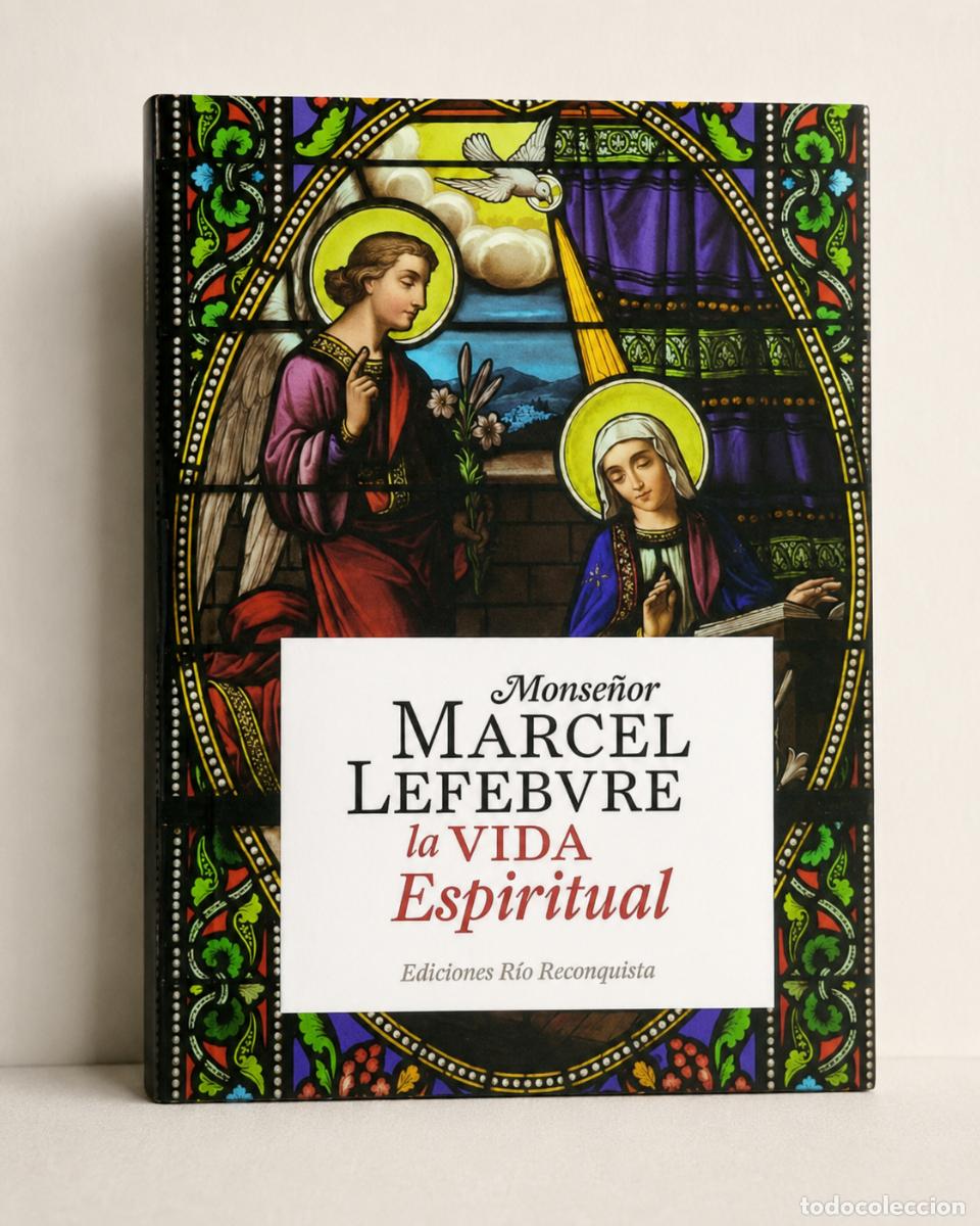Libros de segunda mano: Monse&ntilde;or Marcel Lefebvre &ndash; La vida espiritual &ndash; Ediciones R&iacute;o Reconquista &ndash; 2016 &ndash; LM
