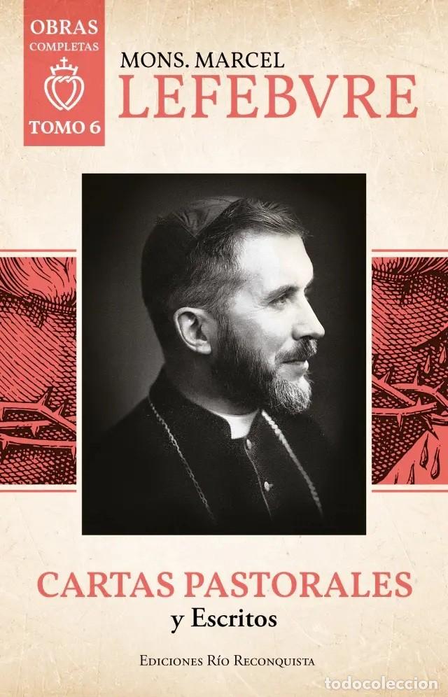 Libros de segunda mano: Mons. Marcel Lefebvre &ndash; Cartas Pastorales y Escritos. Obras completas, tomo 6 &ndash; LM