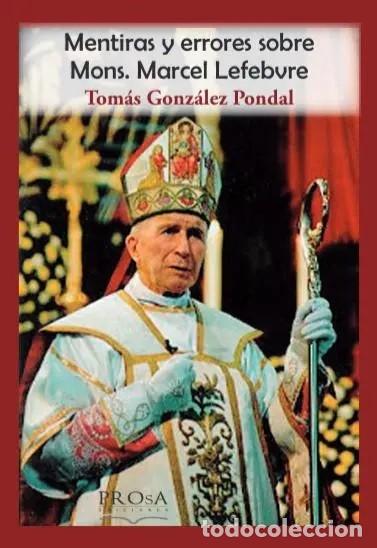 Libros de segunda mano: Tom&aacute;s Gonz&aacute;lez Pondal &ndash; Mentiras y errores sobre Mons. Marcel Lefebvre &ndash; Prosa Ediciones &ndash; LM
