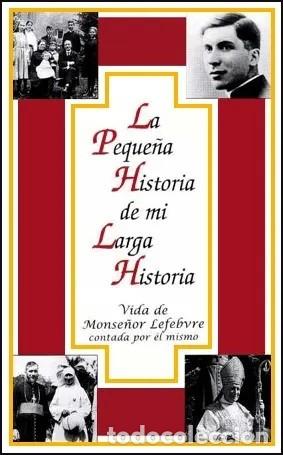 Libros de segunda mano: Mons. Marcel Lefebvre &ndash; La peque&ntilde;a historia de mi larga historia. Vida de Monse&ntilde;or Lefebvre LM