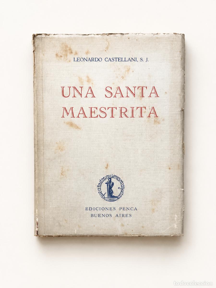 Libros de segunda mano: Leonardo Castellani S. J. &ndash; Una santa maestrita &ndash; Ediciones Penca / Sociedad San Miguel &ndash; 1944 LM