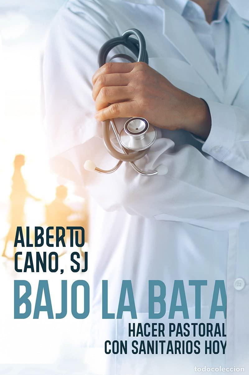 Libros de segunda mano: BAJO LA BATA. Hacer pastoral con sanitarios hoy. (El Pozo de Siqu&eacute;n)