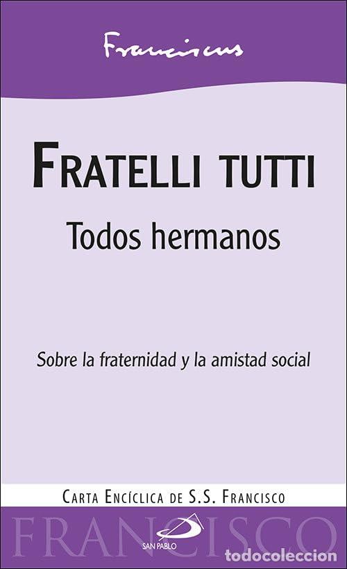 Libros de segunda mano: fratelli TUTTI. Todos Hermanos. Carta Enc&iacute;clica. Papa Francisco: Todos hermanos. Sobre la fraternida