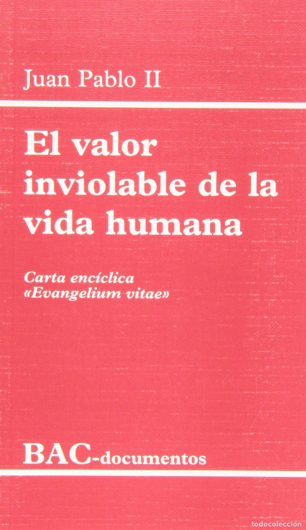 Libros de segunda mano: El valor inviolable de la vida humana. Carta enc&iacute;clica &rdquo;Evangelium vitae&rdquo; (DOCUMENTOS)
