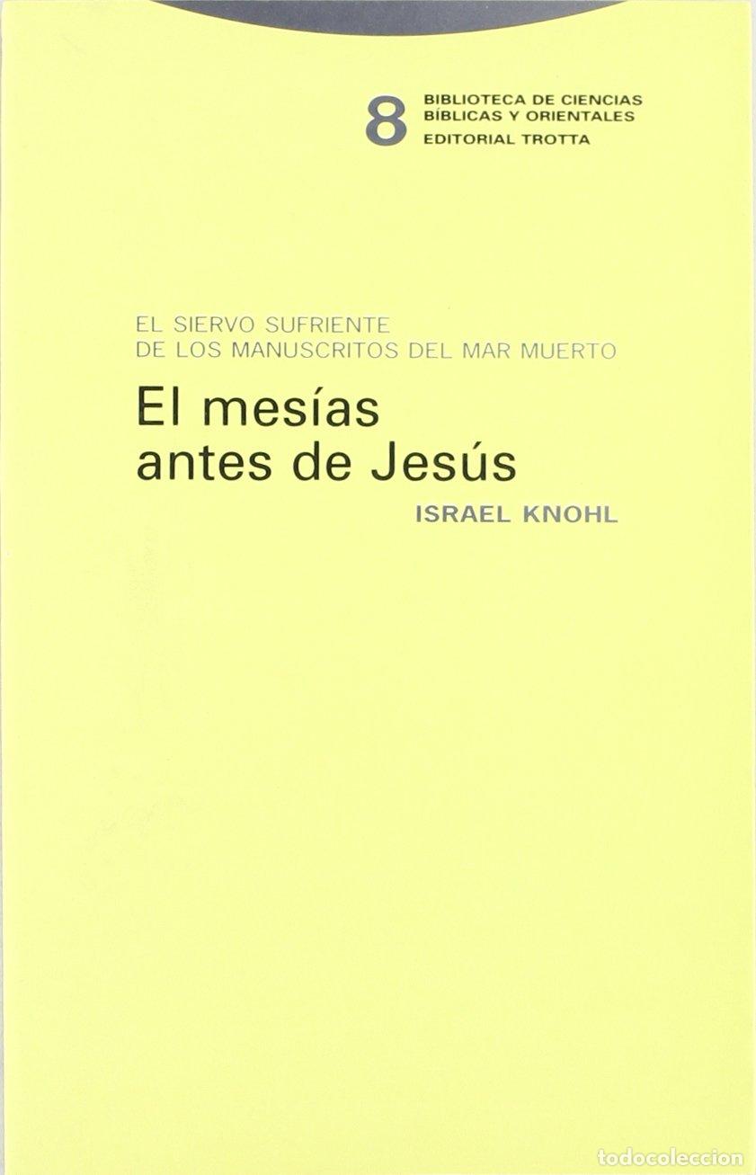 Libros de segunda mano: El Mes&iacute;as Antes De Jes&uacute;s. El Siervo Sufriente En Los Manuscritos Del Mar Muerto (Biblioteca de Cienc
