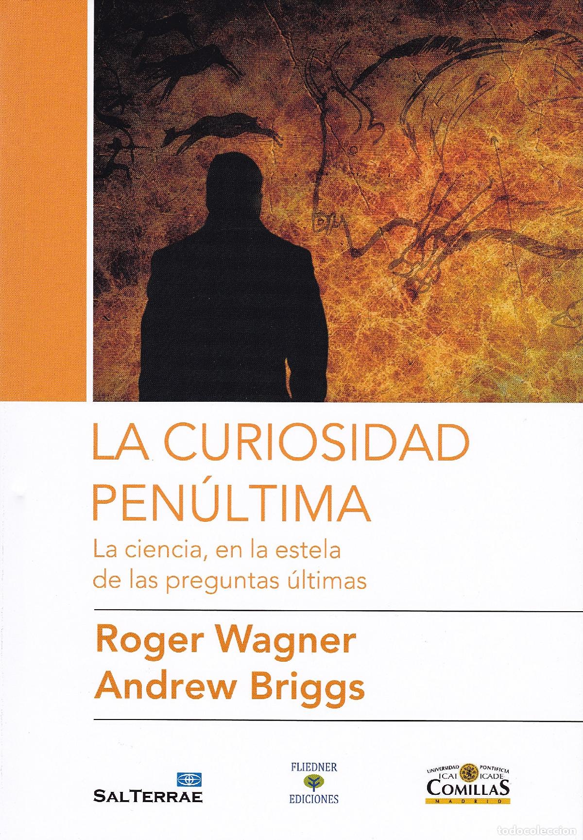 Libros de segunda mano: La curiosidad pen&uacute;ltima: La ciencia, en la estela de las preguntas &uacute;ltimas: 10 (Ciencia y religion)