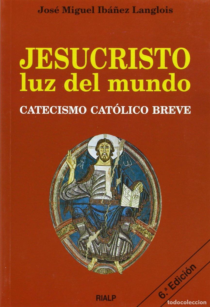 Libri di seconda mano: Jesucristo, luz del mundo. Catecismo Cat&oacute;lico breve (Religi&oacute;n. Fuera de Colecci&oacute;n)