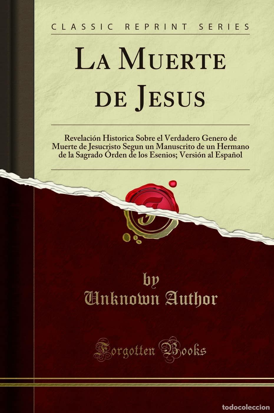 Libros de segunda mano: La Muerte de Jesus (Classic Reprint): Revelaci&oacute;n Historica Sobre el Verdadero Genero de Muerte de Je