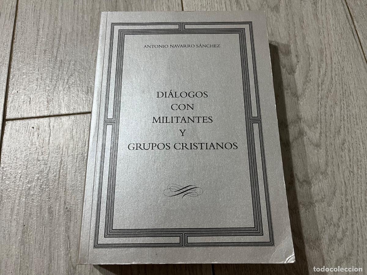 Libros de segunda mano: DI&Aacute;LOGOS CON MILITANTES Y GRUPOS CRISTIANOS - ANTONIO NAVARRO SANCHEZ
