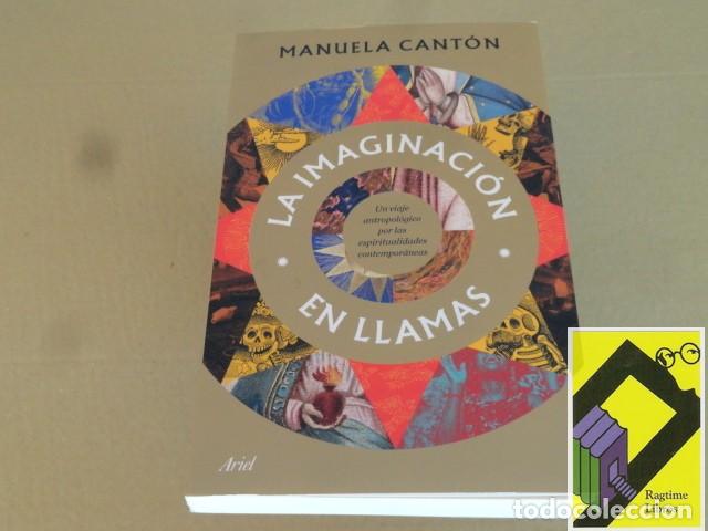 Libros de segunda mano: CANTON, Manuela: La imaginaci&oacute;n en llamas.Un viaje antropol&oacute;gico por las espiritualidades contempor&aacute;