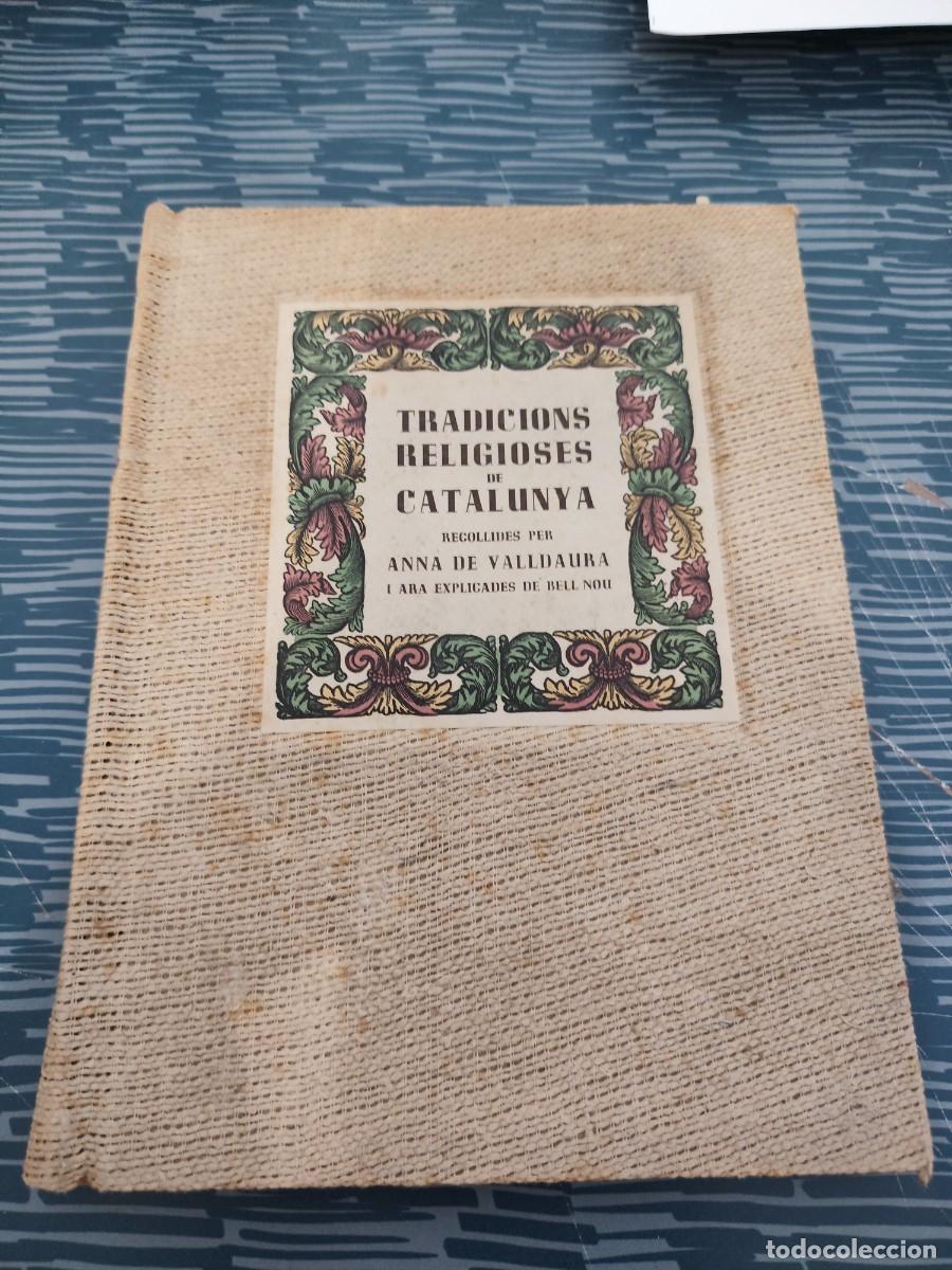 Libros de segunda mano: TRADICIONS RELIGIOSES DE CATALUNYA,ANNA DE VALLDAURA, EDITORIAL MILLA,1948,97 P&Aacute;GINAS.