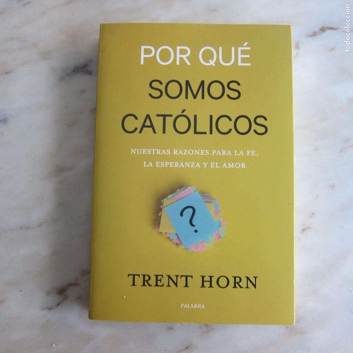 Libros de segunda mano: POR QU&Eacute; SOMOS CAT&Oacute;LICOS - TRENT HORN (PALABRA) RELIGI&Oacute;N