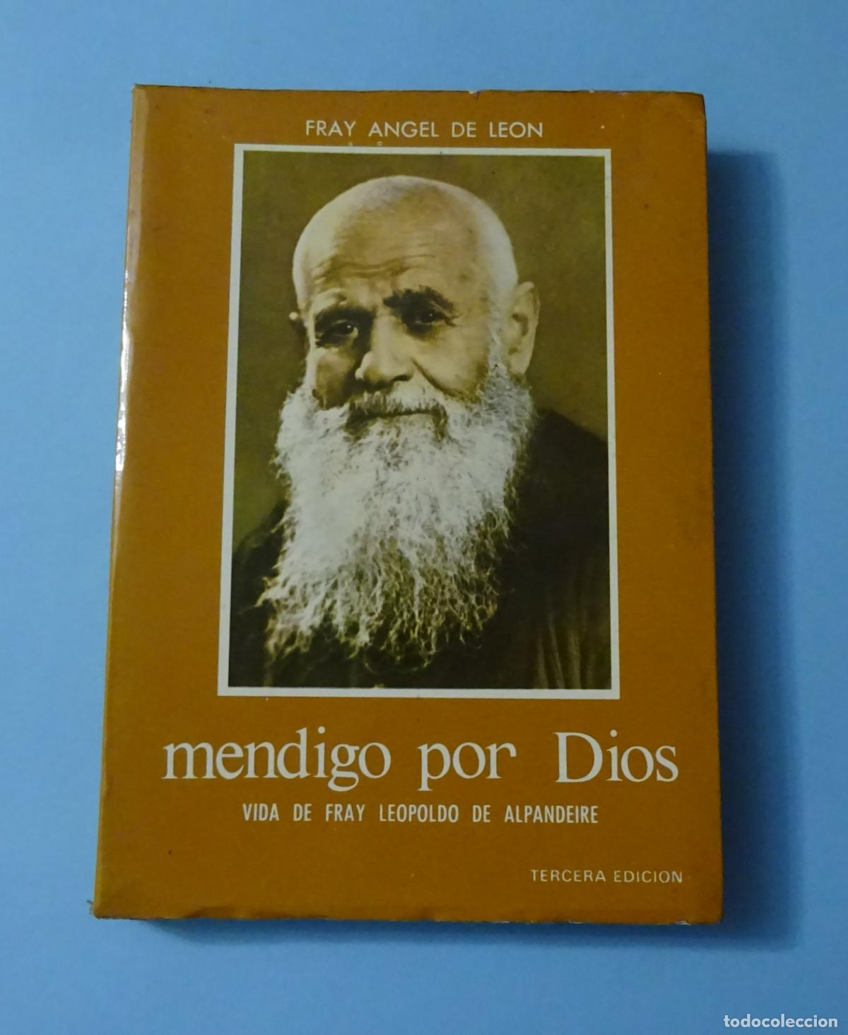 Libros de segunda mano: MENDIGO POR DIOS. VIDA DE FRAY LEOPOLDO DE ALPANDEIRE. FRAY &Aacute;NGEL DE LE&Oacute;N