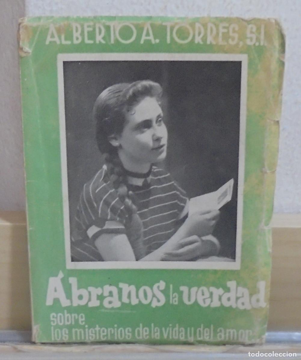 Libros de segunda mano: &iexcl;Abranos la verdad! sobre los misterios de la vida y el amor. Alberto A. Torres