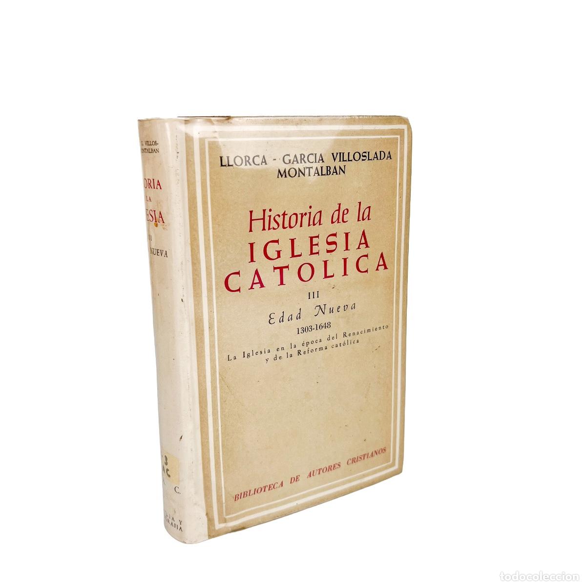 Libros de segunda mano: Historia de la Iglesia Cat&oacute;lica III Edad Nueva, 1303-1648, Llorca, Garc&iacute;a Villoslada Montalban