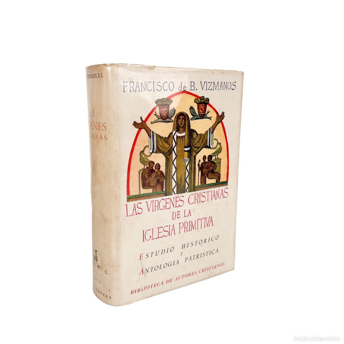 Libros de segunda mano: Las Virgenes Cristianas de la Iglesia Primitiva, Francisco de B. Vizmanos