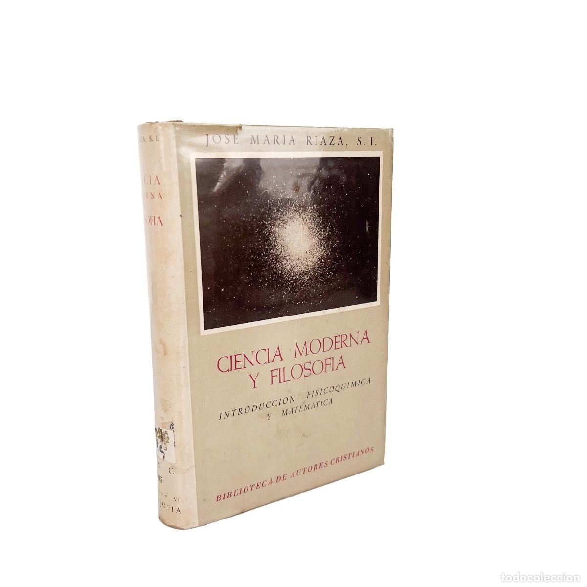 Libros de segunda mano: Ciencia Moderna y Filosof&iacute;a, Introducci&oacute;n Fisicoqu&iacute;mica y Matem&aacute;tica, Jose Mar&iacute;a Riaza, S.I.