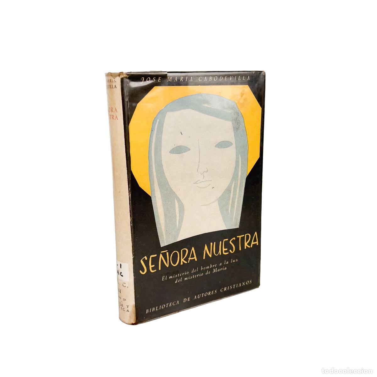 Libros de segunda mano: Se&ntilde;ora Nuestra, El misterio del Hombre a la luz del misterio de Mar&iacute;a, Jose Mar&iacute;a Cabodevilla