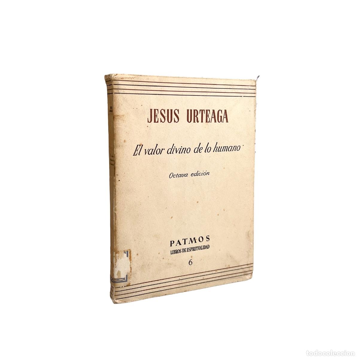 Libros de segunda mano: El Valor divino de lo humano, Jesus Urteaga