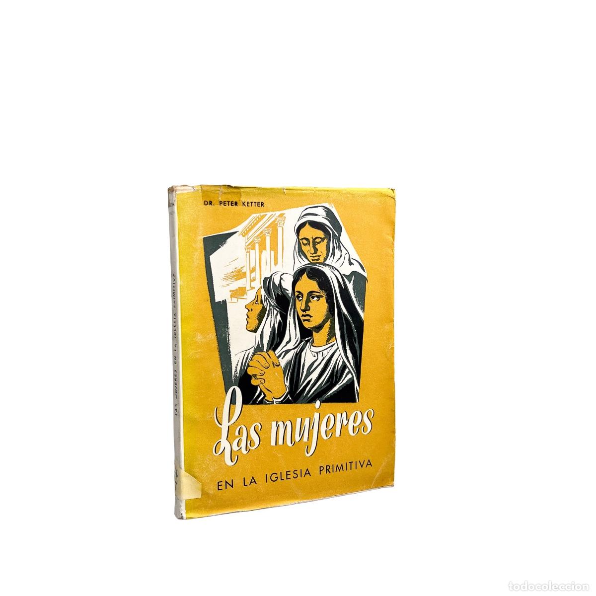 Libros de segunda mano: Las Mujeres en la Iglesia Primitiva, Dr. Peter Ketter