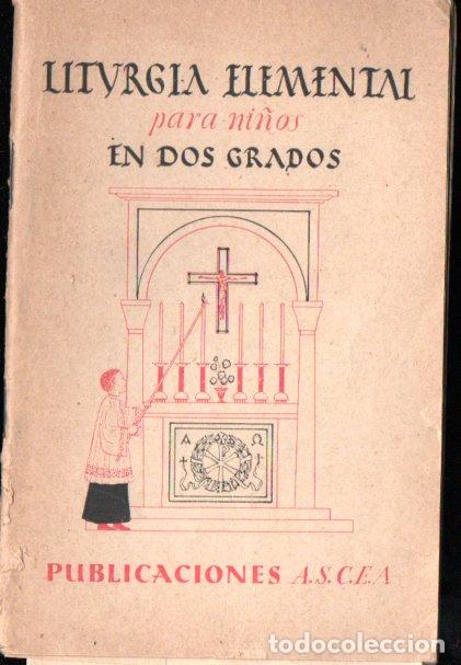 Libros de segunda mano: LITURGIA ELEMENTAL PARA NI&Ntilde;OS EN DOS GRADOS (ASCEA, BILBAO, 1948) MUY ILUSTRADO