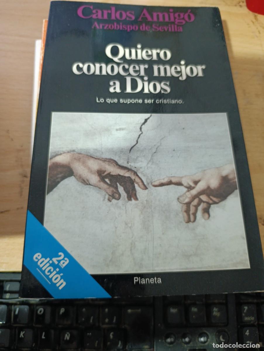 Libros de segunda mano: QUIERO CONOCER MEJOR A DIOS. CARLOS AMIGO. ARZOBISPO DE SEVILLA. EST5B2