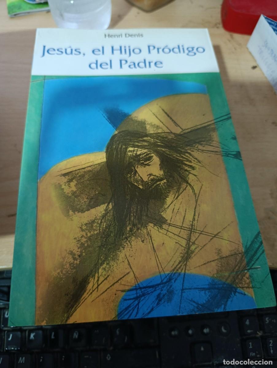 Libros de segunda mano: JESUS, EL HIJO PRODIGO DEL PADRE. HENRI DENIS. EST5B2