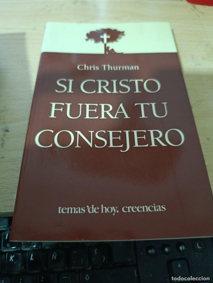 Libros de segunda mano: SI CRISTO FUERA TU CONSEJERO. CHRIS THURMAN. EST5B2