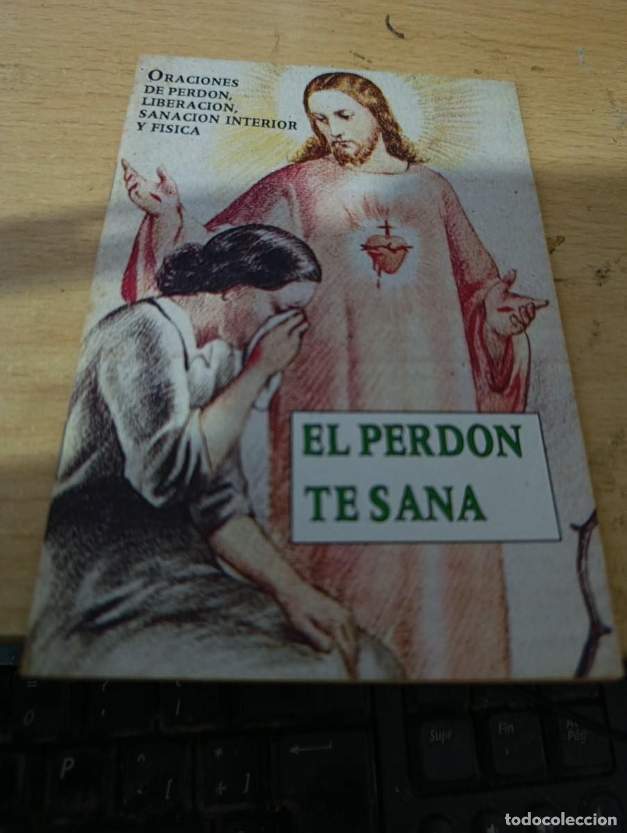Libros de segunda mano: EL PERDON TE SANA. ORACIONES DE PERDON, LIBERACION, SANACION INTERIOR Y FISICA. EST5B2