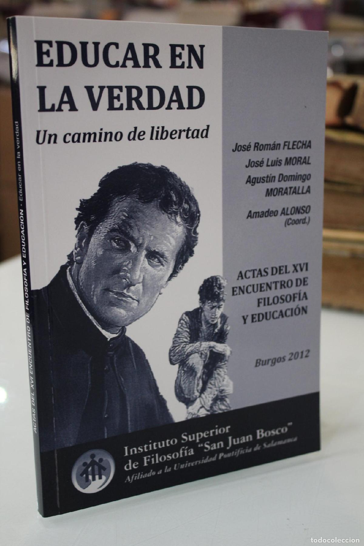 Second hand books: Educar en la verdad. Un camino de libertad. Actas del XVI encuentra de filosof&iacute;a y educaci&oacute;n. Burgos