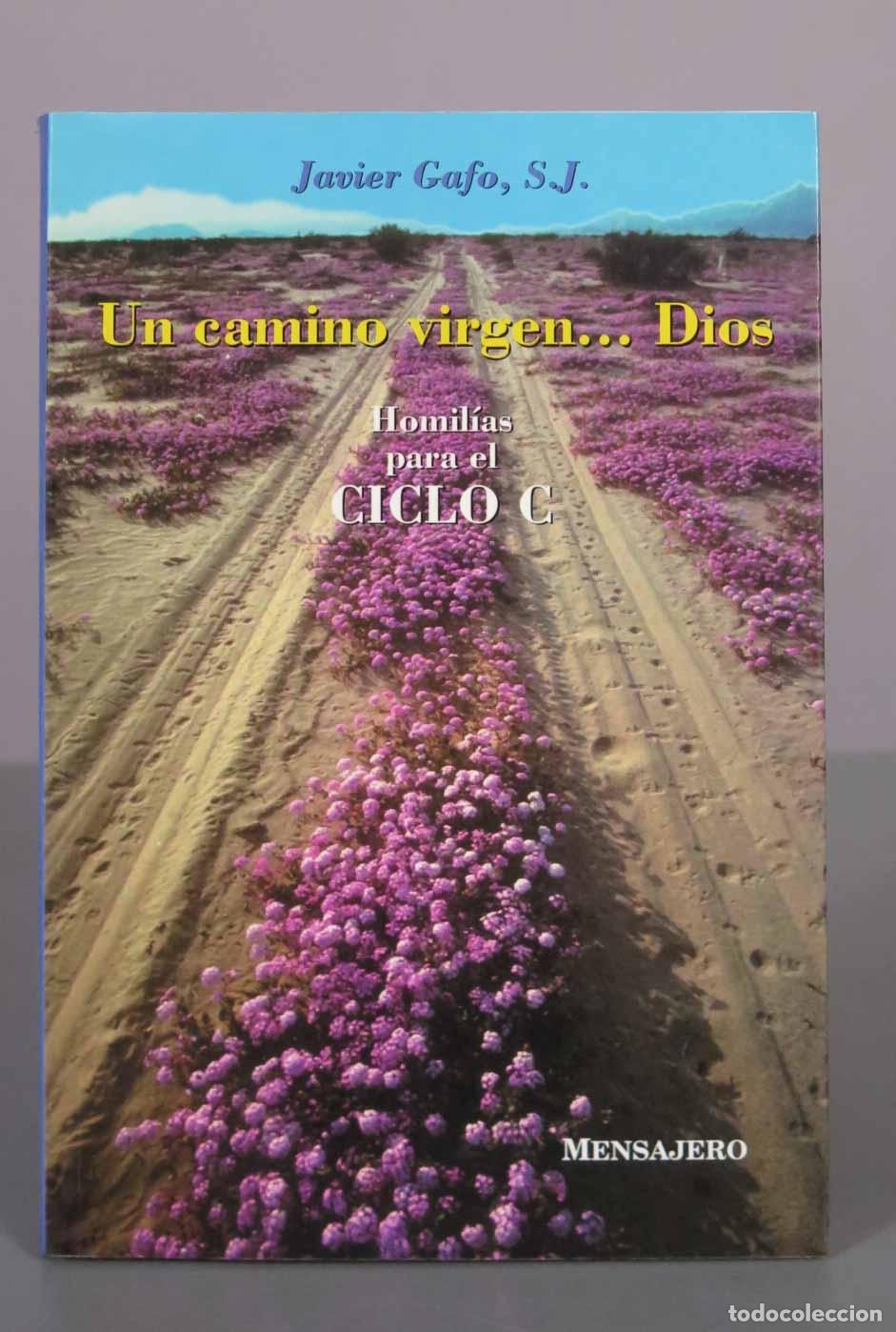 Libros de segunda mano: Un camino virgen... Dios: Homil&iacute;as para el ciclo C - Javier Gafo, S.J. - Editorial Mensajero