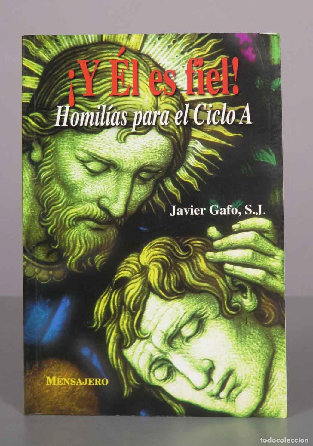 Libros de segunda mano: &iexcl;Y &Eacute;l es fiel! Homil&iacute;as para el Ciclo A - Javier Gafo, S.J. - Mensajero