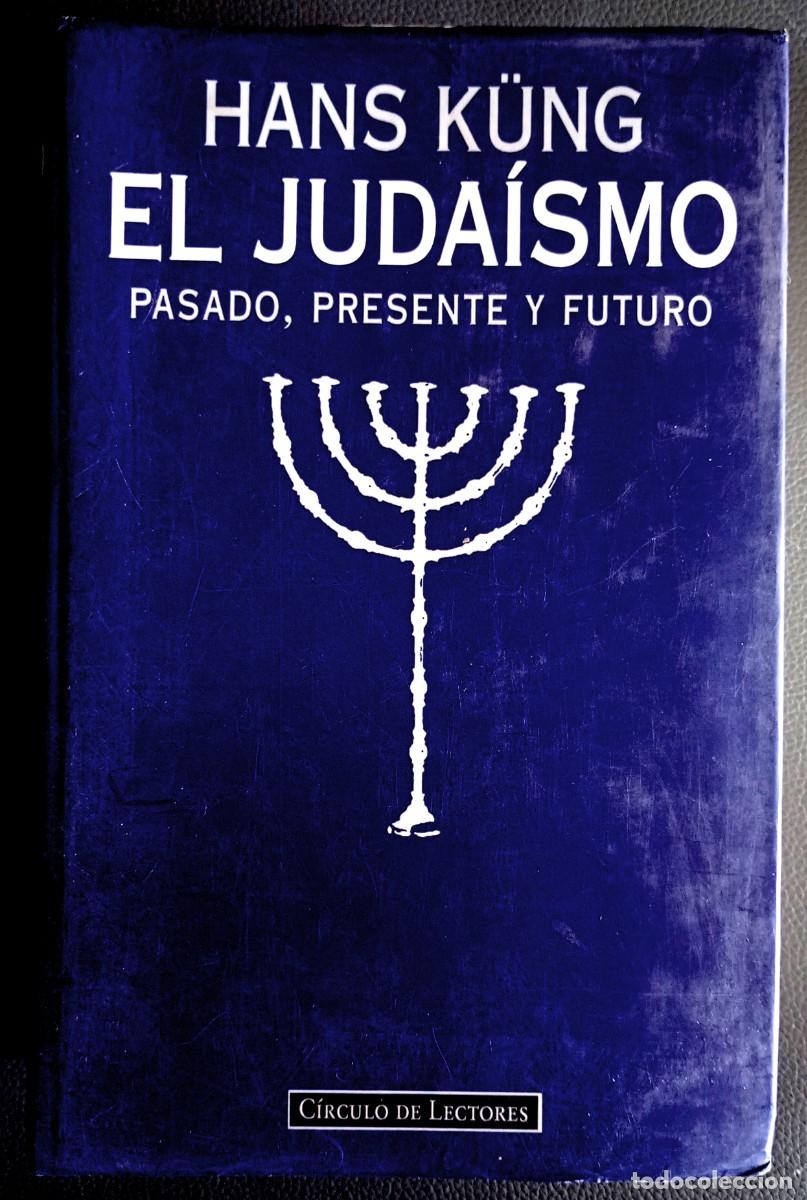 Libros de segunda mano: Hans K&uuml;ng . El juda&iacute;smo. Pasado, presente y futuro