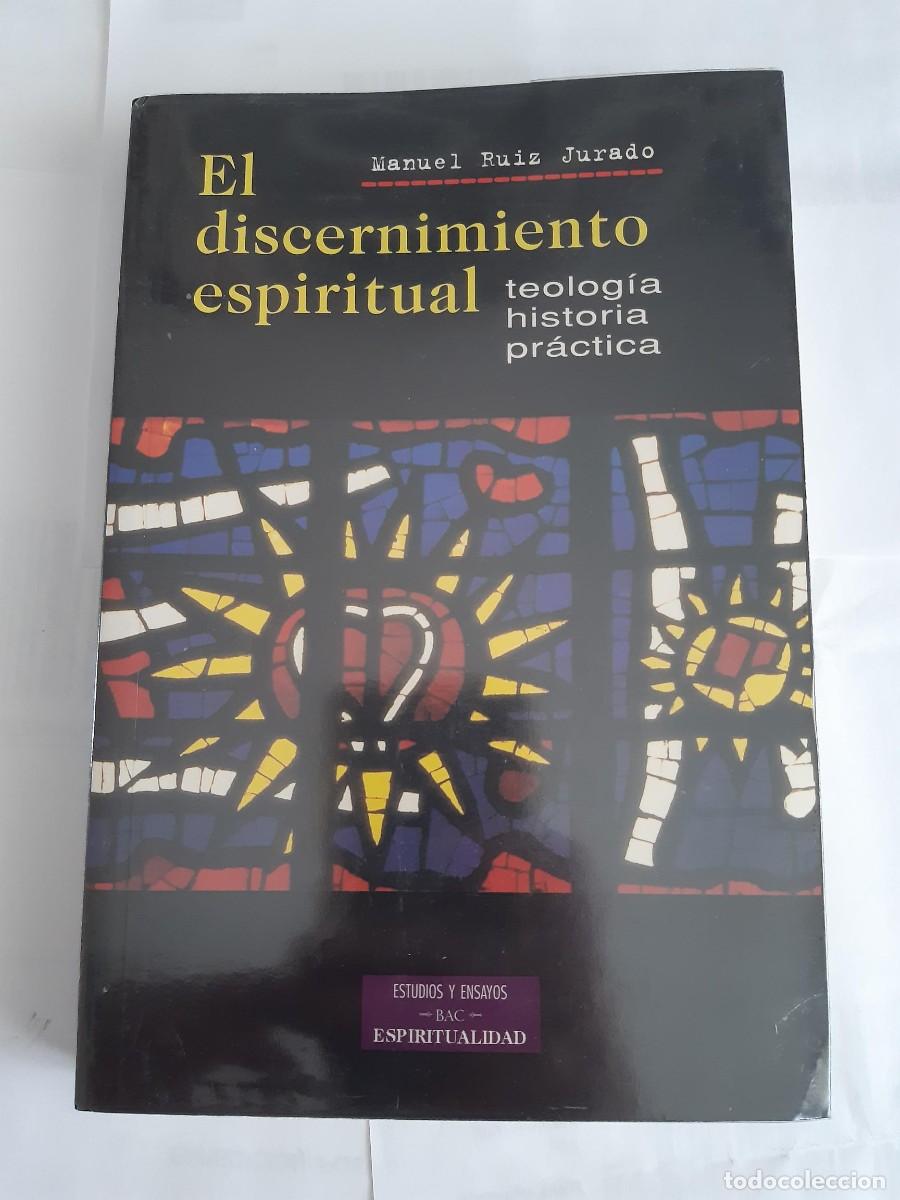 Libros de segunda mano: EL DISCERNIMIENTO ESPIRITUAL TEOLOGIA HISTORIA PRACTICA MANUEL RUIZ JURADO