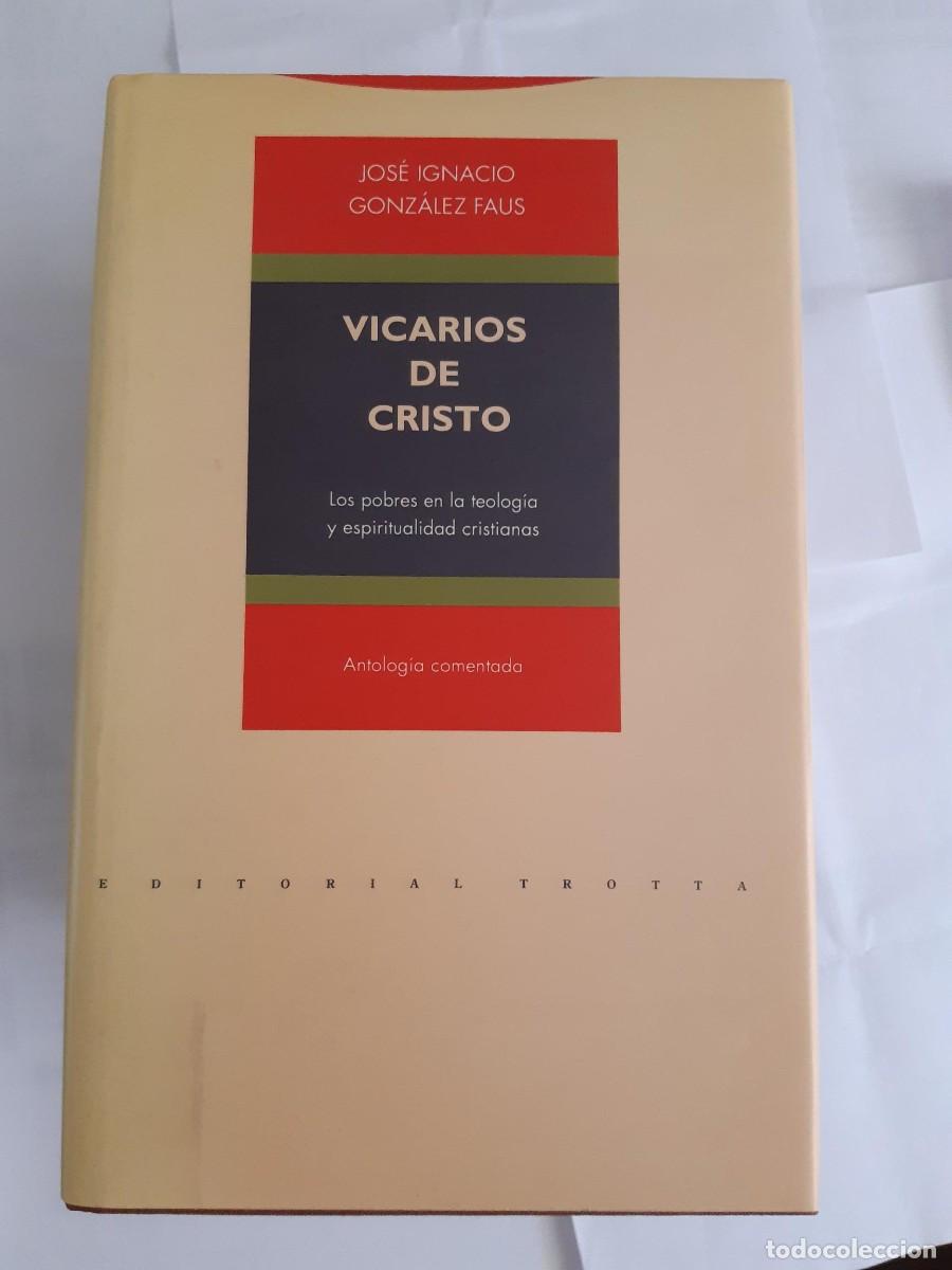 Libros de segunda mano: VICARIOS DE CRISTO Los Pobres En La Teolog&iacute;a Y Espiritualidad Cristianas JOSE IGNACIO GONZALEZ FAUS