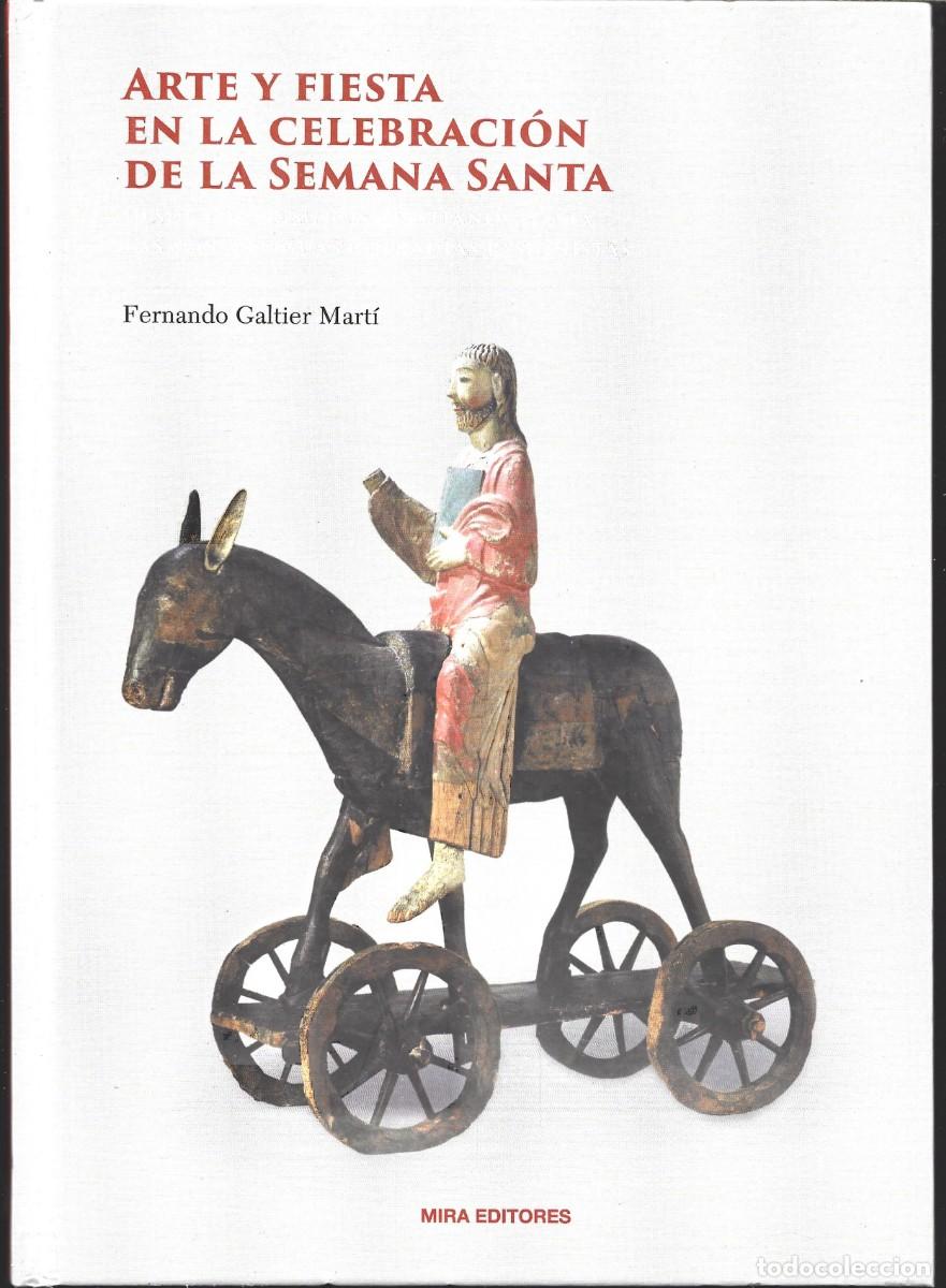 Libros de segunda mano: Fernando GALTIER MART&Iacute; : Arte y Fiesta en la Celebraci&oacute;n de la Semana Santa (Desde los primeros ...