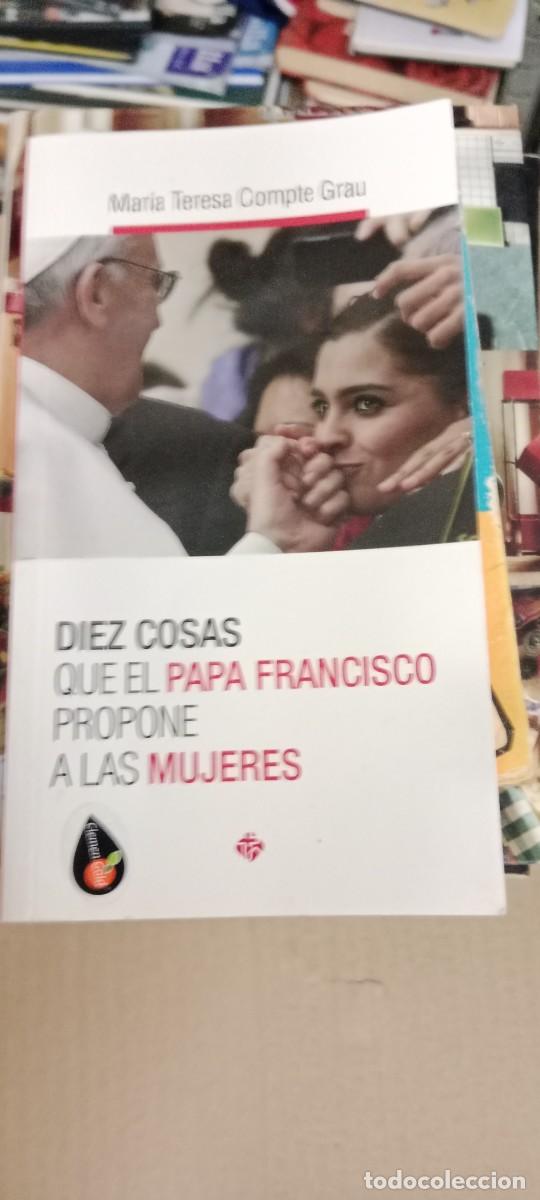 Libros de segunda mano: DIEZ COSAS QUE EL PAPA FRANCISCO PROPONE A LAS MUJERES - COMPTE GRAU, MARIA TERESA, LIBRO CU-05