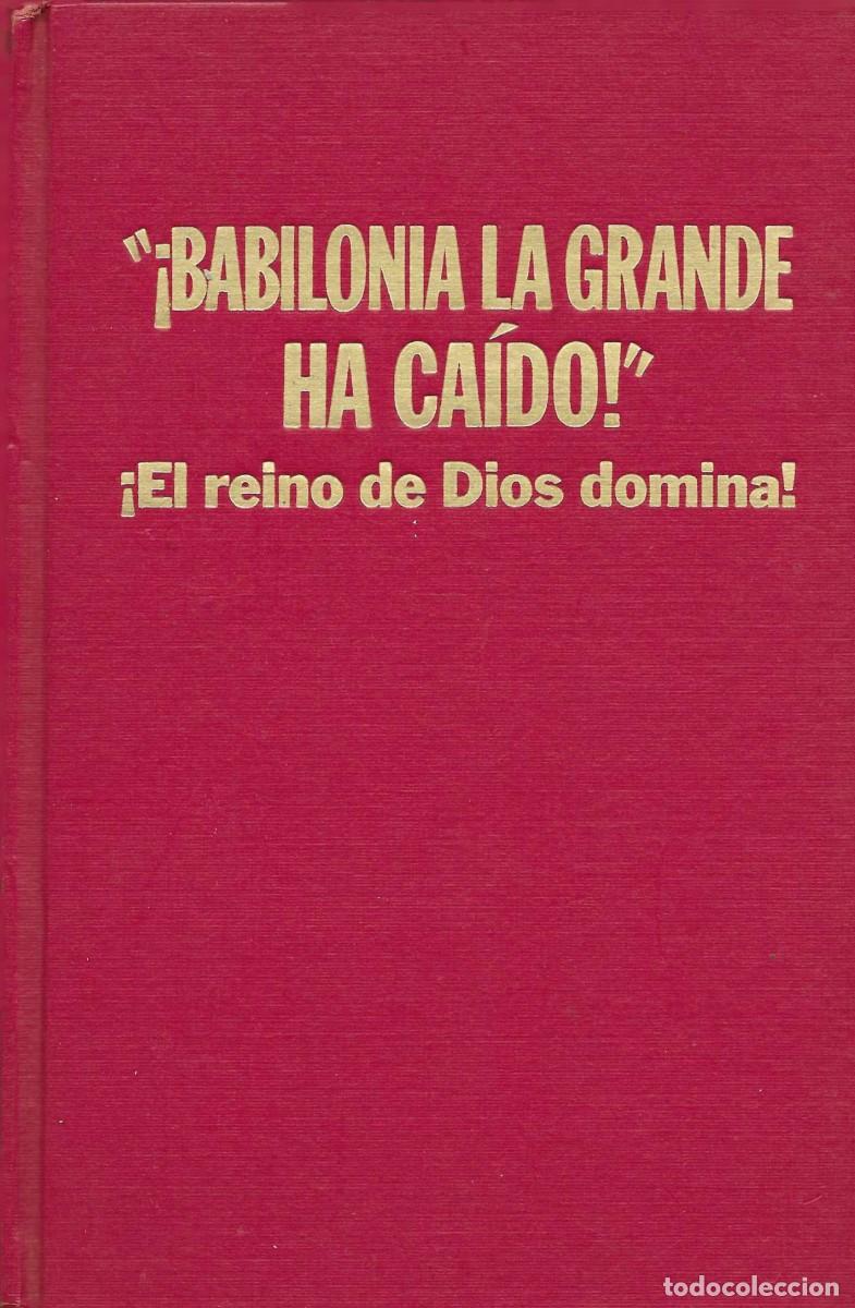 Libros de segunda mano: Religi&oacute;n. &iexcl;Babilonia la grande ha ca&iacute;do!?. El reino de Dios domina!. Testigos de Jehov&aacute;