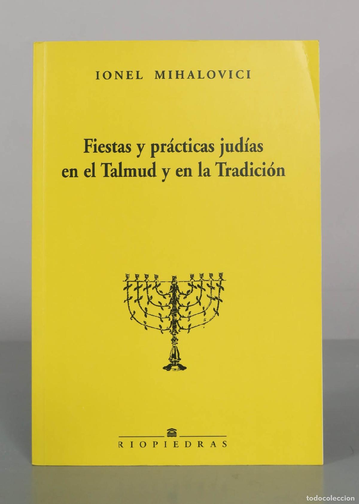 Libros de segunda mano: Fiestas y pr&aacute;cticas jud&iacute;as en el Talmud y en la tradici&oacute;n - Ionel Mihalovici - Riopiedras Ediciones