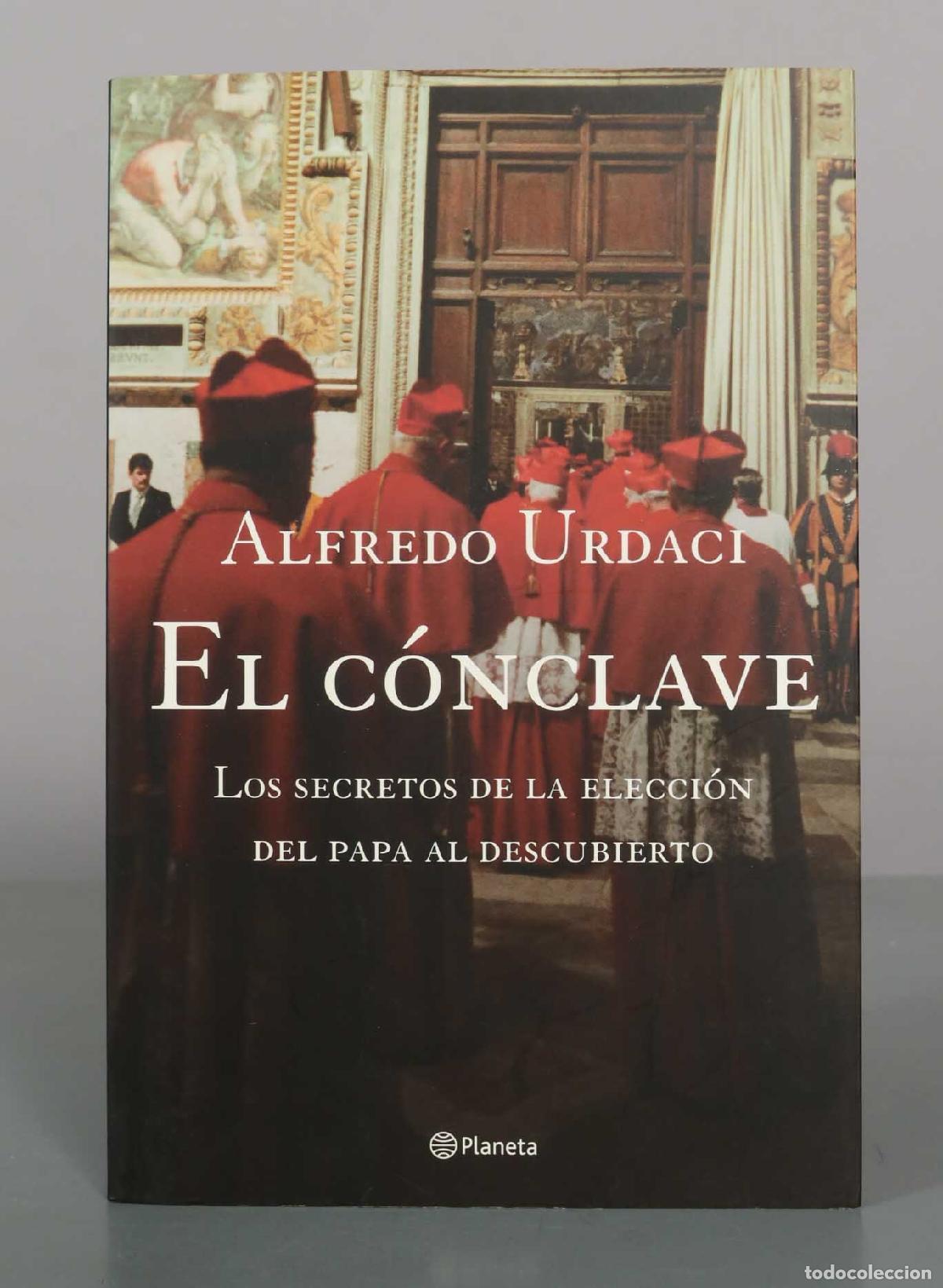 Libros de segunda mano: El C&oacute;nclave: Los secretos de la elecci&oacute;n del Papa al descubierto - Alfredo Urdaci - Editorial Planet