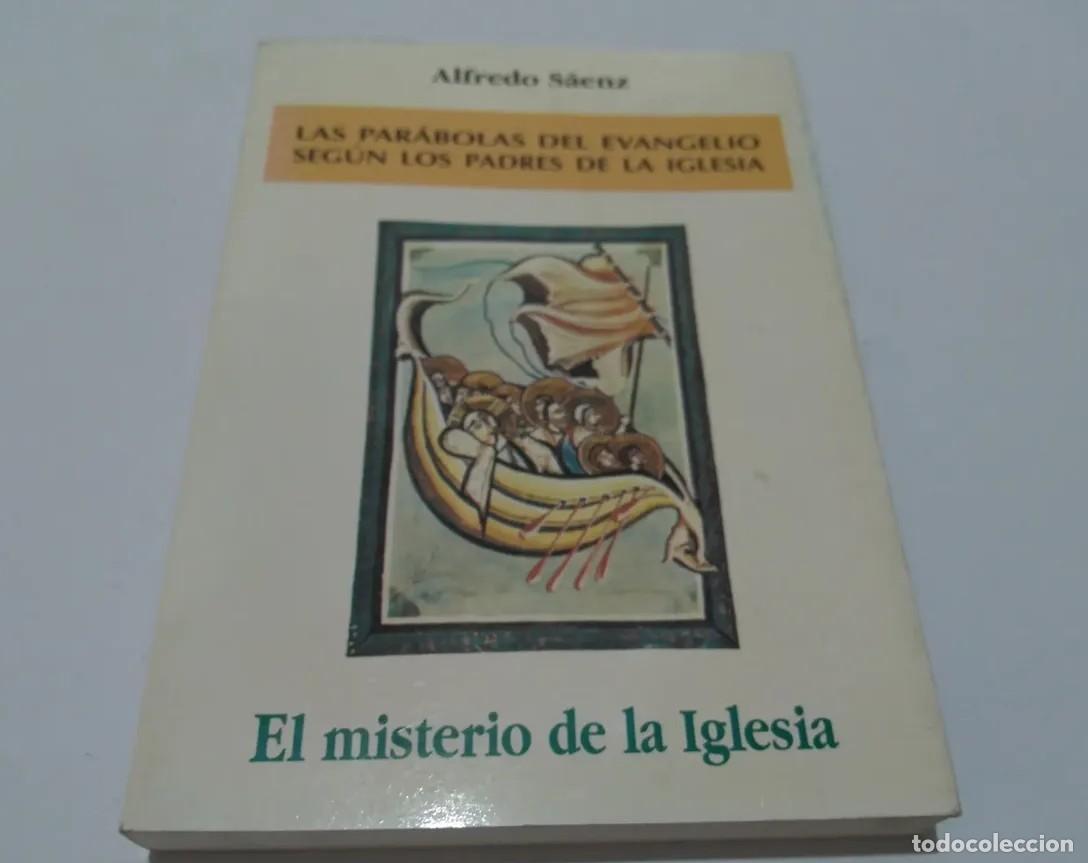 Libri di seconda mano: Alfredo S&aacute;enz &ndash; Las par&aacute;bolas del Evangelio seg&uacute;n los Padres de la Iglesia. El misterio de la Iglesi