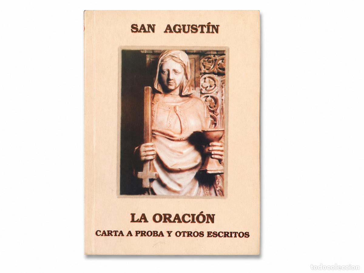 Libros de segunda mano: San Agust&iacute;n &ndash; La oraci&oacute;n. Carta a Proba y otros escritos &ndash; 2006 &ndash; LM