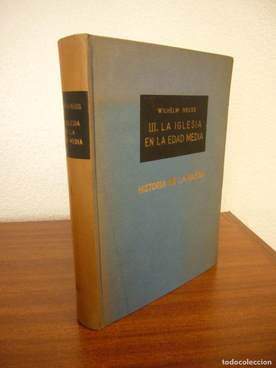 Libros de segunda mano: WILHELM NEUSS: LA IGLESIA EN LA EDAD MEDIA (HISTORIA DE LA IGLESIA, III) RIALP, 1961. TAPA DURA.