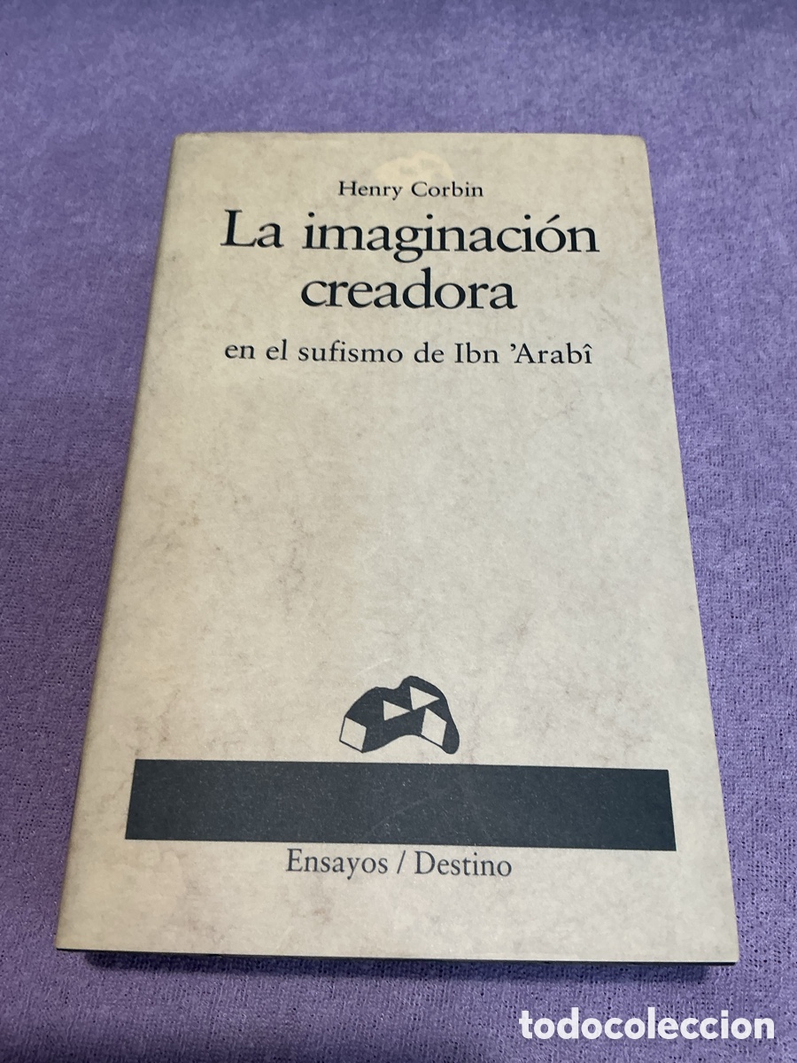 Libros de segunda mano: LA IMAGINACI&Oacute;N CREADORA EN EL SUFISMO DE IBN ARABI. HENRY CORBIN. DESTINO / Ensayos, n&ordm; 13