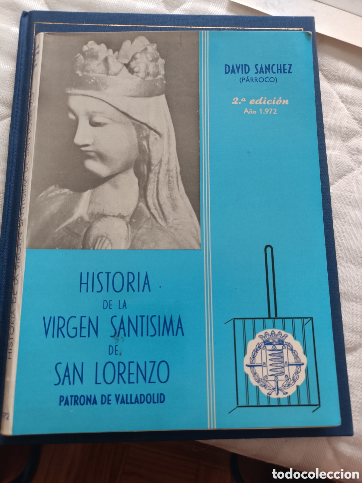 Libros de segunda mano: Historia de la Virgen Sant&iacute;sima de San Lorenzo patrona de Valladolid David S&aacute;nchez