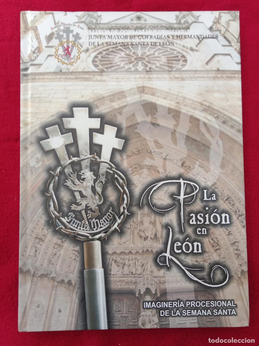 Libros de segunda mano: La Pasi&oacute;n en Le&oacute;n - Imaginer&iacute;a Procesional de la Semana Santa - Edit. Junta Cofrad&iacute;as Le&oacute;n. 2010