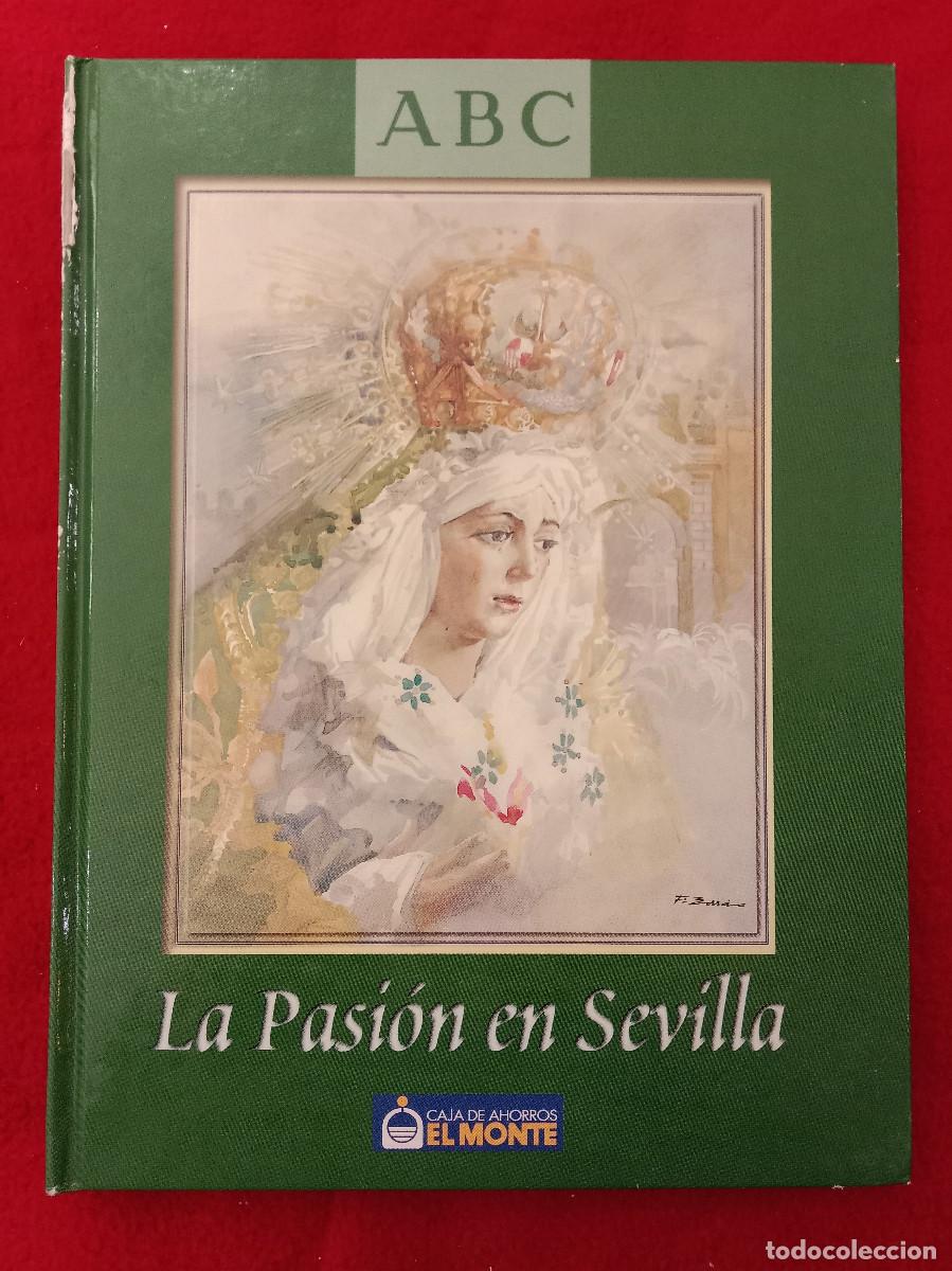 Libros de segunda mano: La Pasi&oacute;n en Sevilla - Edit. ABC. Caja de Ahorros El Monte. 1998 - (Semana Santa)