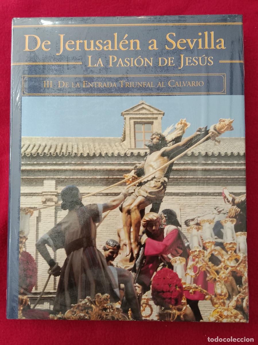 Libros de segunda mano: De Jerusal&eacute;n a Sevilla - La Pasi&oacute;n de Jes&uacute;s - III De la Entrada Triunfal al Calvario - Tartesos 2005
